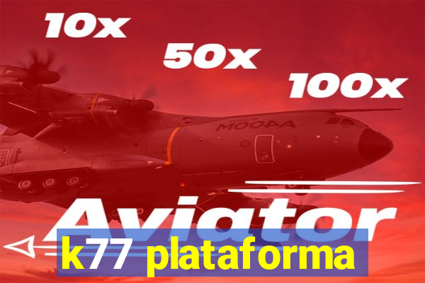 k77 plataforma